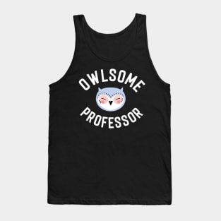 Owlsome Professor Pun - Funny Gift Idea Tank Top